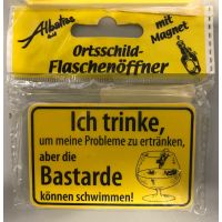 "Ich trinke,um..." - Flaschenöffner...