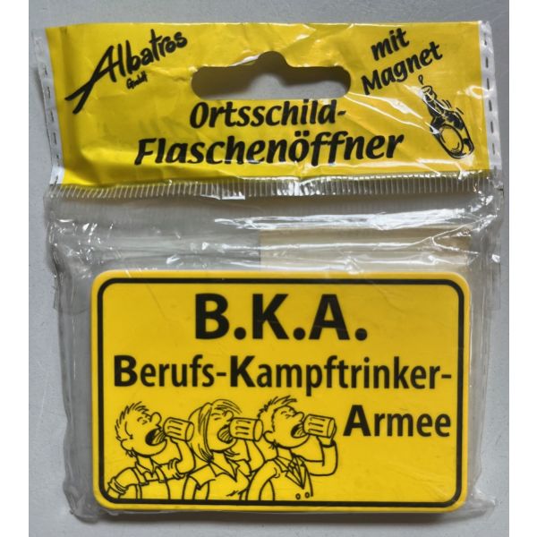 B.K.A. Berufs-Kampftrinker-Armee Flaschenöffner Ortsschild Albatros-Geschenkartikel