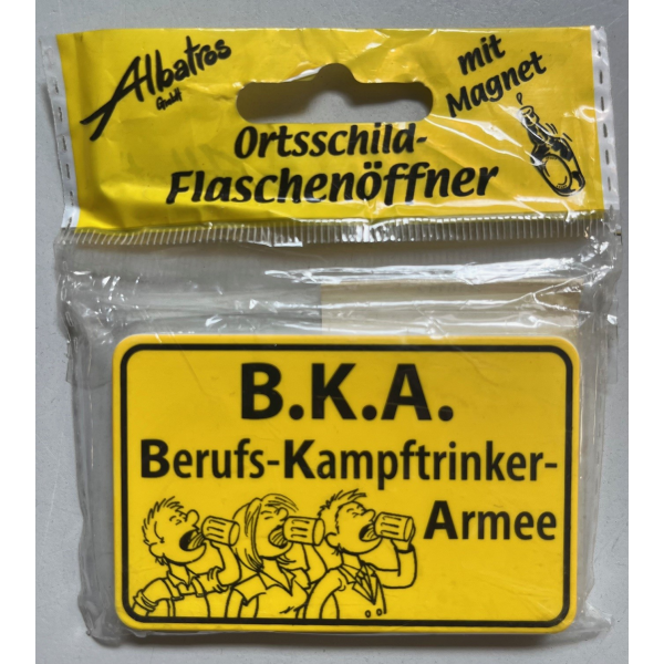 B.K.A. Berufs-Kampftrinker-Armee Flaschenöffner Ortsschild Albatros-Geschenkartikel