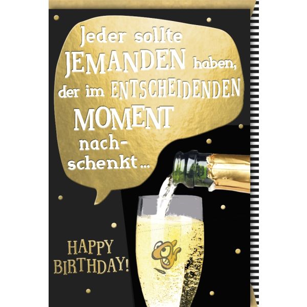Geburtstag Glückwunschkarte mit Umschlag Sektglas Jeder sollte jemanden haben... Happy Birthday