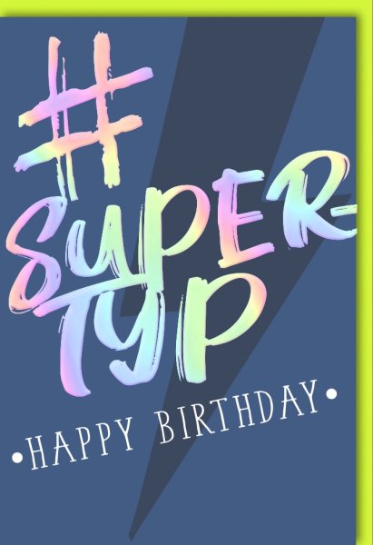 Geburtstag - Glückwunschkarte im Format 11,5 x 17 cm mit Umschlag - "#SUPER TYP Happy Birthday"