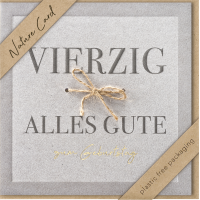 40. Geburtstag Nature Cards unverpackt quadratische...
