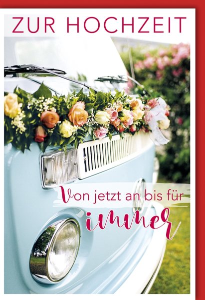 A - Hochzeit  - Glückwunschkarte im Format 11,5 x 17 cm mit Umschlag - VW Bulli mit Blumenschmuck - Verlag Dominique