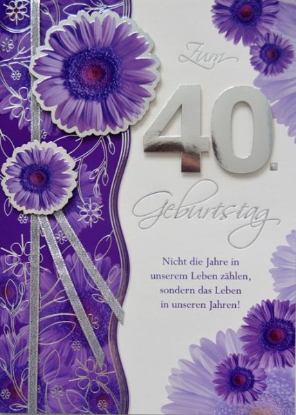 40. Geburtstag - Glückwunschkarte im DIN A4-Format 20,5 x 29,5 cm mit Briefumschlag - "Zum 40. Geburtstag - Nicht die Jahre in unserem Leben zählen, sondern das Leben in unseren Jahren!"