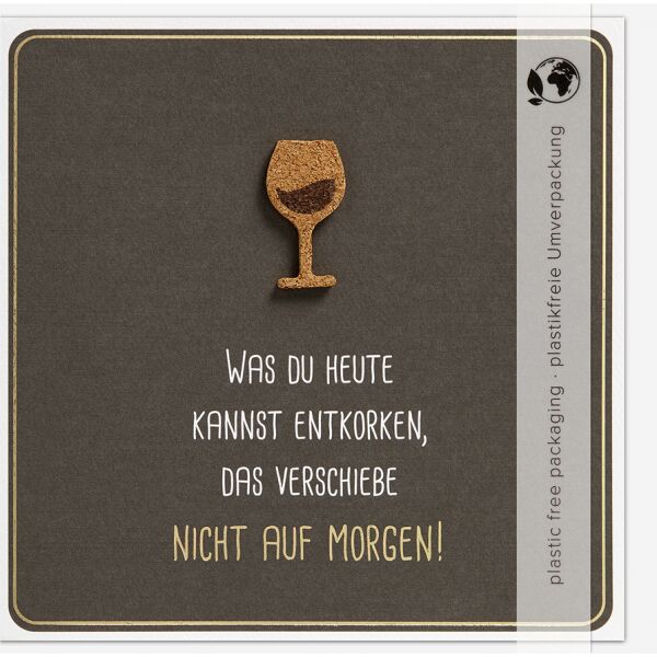 Spruch Moments Collection Karte mit Briefumschlag und Kork Applikation unverpackt  Weinglas WAS DU HEUTE KANNST ENTKORKEN,DAS VERSCHIEBE NICHT AUF MORGEN!