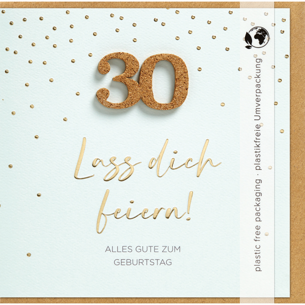 30.Geburtstag - Moments Collection - Karte mit Briefumschlag und Kork Applikation - plastikfrei verpackt- 30- Anlass_Spruch: 30 Lass dich feiern! ALLES GUTE ZUM GEBURTSTAG