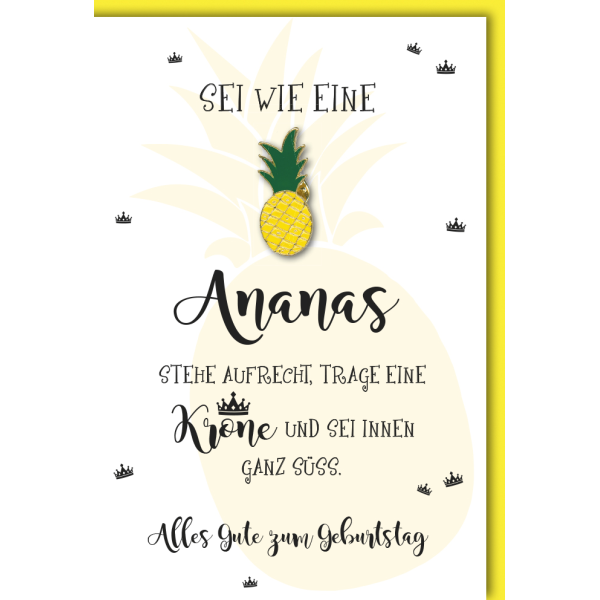Geburtstag Lucky Pins Karte mit Umschlag Sei wie eine Ananas stehe aufrecht, trage eine Krone und sei Innen ganz süss. Alles Gute zum Geburtstag