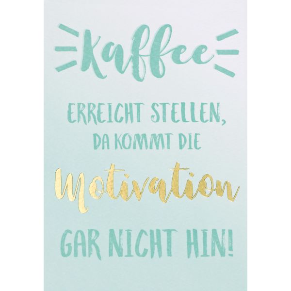 Allgemeine Wünsche Kaffee erreicht Stellen, da kommt Motivation gar nicht hin Pastell Collection Glückwunschkarte mit Umschlag