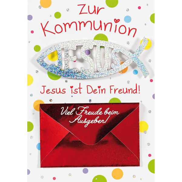 A Kommunion Silberner Fisch Jesus ist dein Freund Geldkarte mit Umschlag Format: 11,5 x 17 cm) Text: "Zur Kommunion Jesus ist Dein Freund Viel Freude beim Ausgeben!" Fisch mit Jesusinschrift