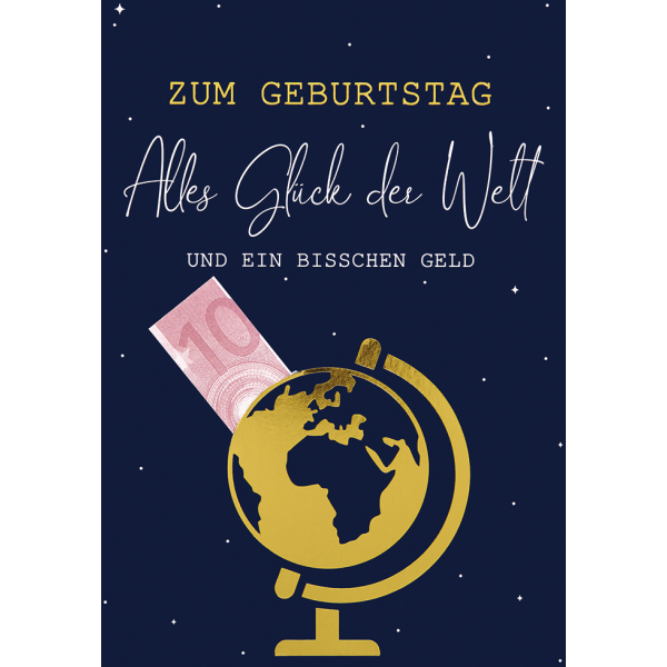 Geldkarte Glückwunschkarte mit Umschlag und Stanzung für Geld  Zum Geburtstag Alles Glück der Welt und ein bisschen Geld Globus gold