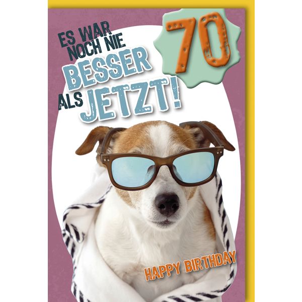 70. Geburtstag Karte mit Umschlag Es war noch nie besser als jetzt!