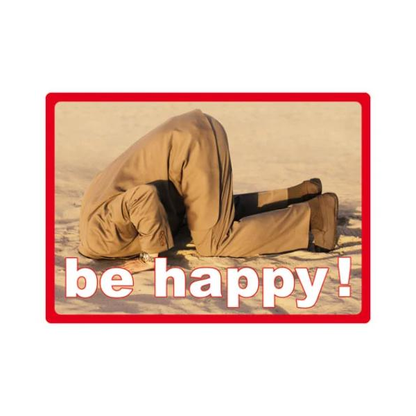 Kipis Selbsthaftende Schilder be happy! Kopf im Sand UVP: € 2,95