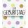 Geburtstag Zum Geburtstag bunt gepunktet Midi-Glückwunschkarte Blumenkärtchen mit Klammer und Umschlag