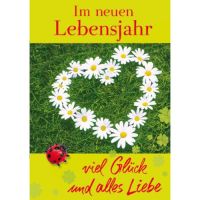 Geburtstag Im neuen Lebensjahr viel Glück und alles...