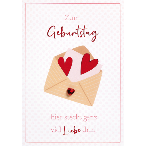 Geburtstag unverpackte Glückwunschkarte mit Umschlag  Zum Geburtstag hier steckt ganz viel Liebe drin! Brief mit Herzen