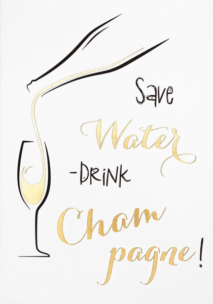 Allgemeine Wünsche – Save Water – drink Champagne - Black & Gold - Glückwunschkarte im Format 11,5x17cm mit Umschlag
