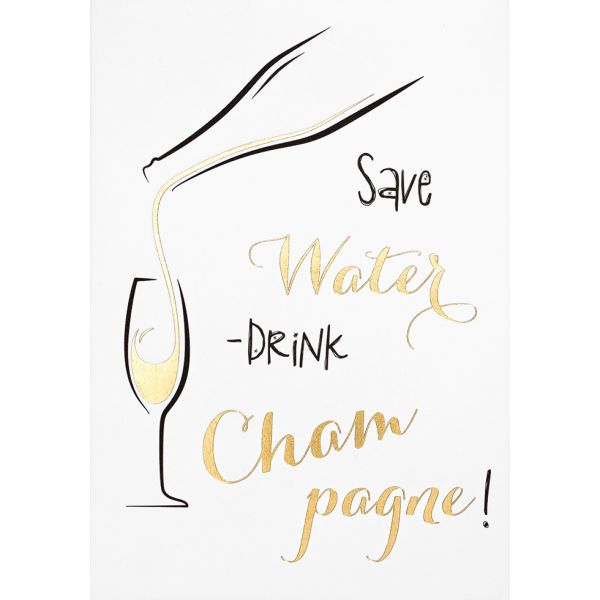 Allgemeine Wünsche - Save Water - drink Champagne - Black & Gold - Glückwunschkarte im Format 11,5x17cm mit Umschlag