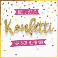 Allgemeine Wünsche Heute solls Konfetti für...