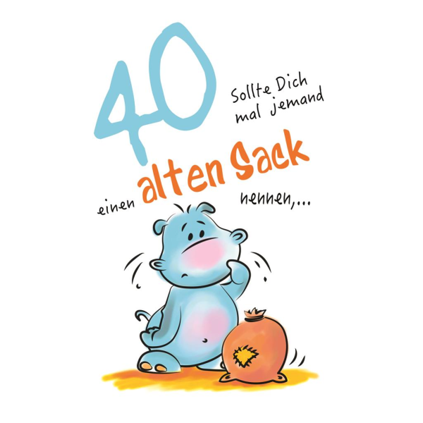 A 40. Geburtstag Karte mit Umschlag Nilpferd, alter Sack mit Innentext