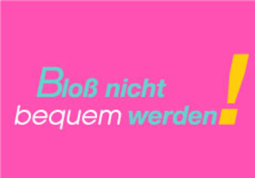 Allgemeine Wünsche - Sprüche - unARTig - Postkarte im Format 15 x 10 cm - "Bloß nicht bequem werden!"