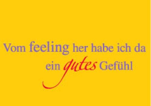 Allgemeine Wünsche - Sprüche - unARTig - Postkarte im Format 15 x 10 cm - "Vom feeling her habe ich da ein gutes Gefühl"