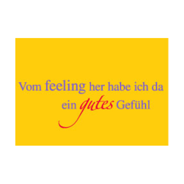 Allgemeine Wünsche - Sprüche - unARTig - Postkarte im Format 15 x 10 cm - "Vom feeling her habe ich da ein gutes Gefühl"