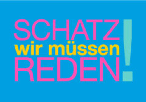 Allgemeine Wünsche - Sprüche - unARTig - Postkarte im Format 15 x 10 cm - "Schatz wir müssen reden!"