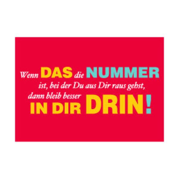 Allgemeine Wünsche - Sprüche - unARTig - Postkarte im Format 15 x 10 cm - "Wenn das die Nummer ist, bei der Du aus Dir raus gehst, dann bleib besser in dir Drin!"