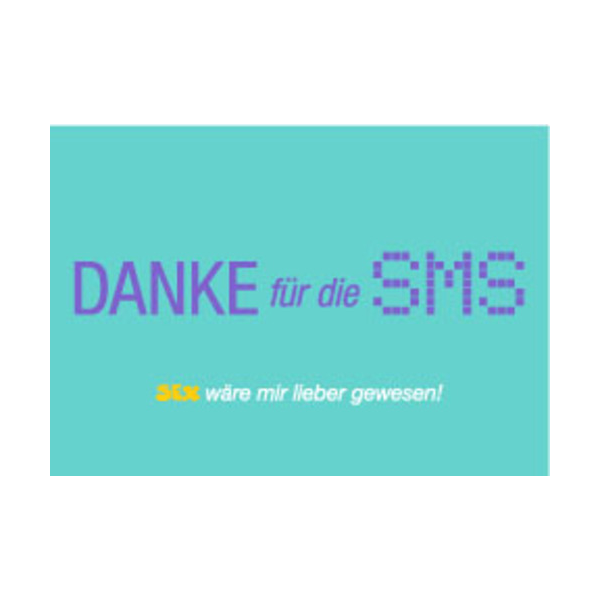 Allgemeine Wünsche - Sprüche - unARTig - Postkarte im Format 15 x 10 cm - "Danke für die SMS / Sex wäre mir lieber gewesen!"