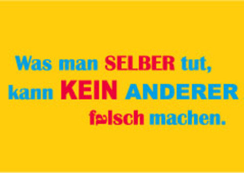 Allgemeine Wünsche - Sprüche - unARTig - Postkarte im Format 15 x 10 cm - "Was man selber tut, kann KEIN ANDERER falsch machen."