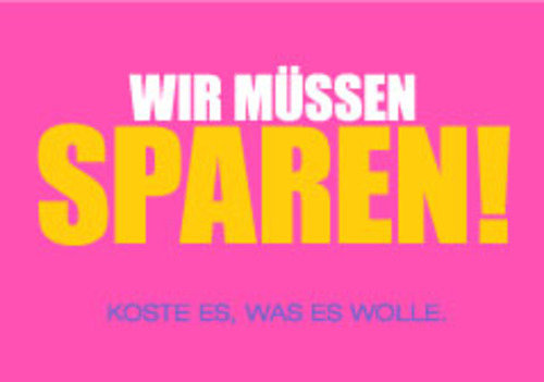 Allgemeine Wünsche - Sprüche - unARTig - Postkarte im Format 15 x 10 cm - "Wir müssen sparen! Koste es was es wolle."