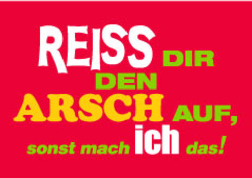 Allgemeine Wünsche - Sprüche - unARTig - Postkarte im Format 15 x 10 cm - "Reiss Dir den Arsch auf, sonst mach ich das!"