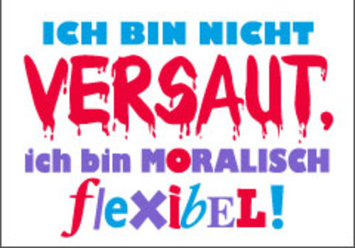 Allgemeine Wünsche - Sprüche - unARTig - Postkarte im Format 15 x 10 cm - "Ich bin nicht versaut, ich bin moralisch flexibel!"