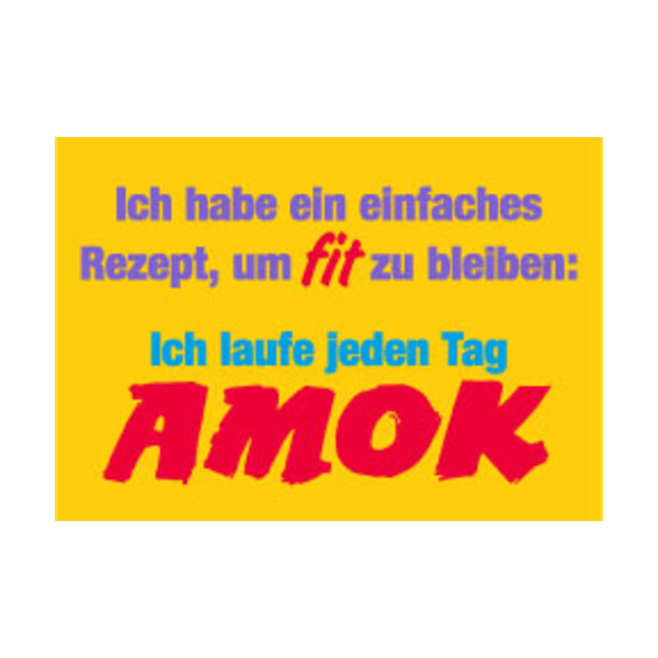 Allgemeine Wünsche - Sprüche - unARTig - Postkarte im Format 15 x 10 cm - "Ich habe ein einfaches Rezept, um fit zu bleiben: Ich laufe jeden Tag AMOK"