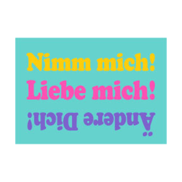 Allgemeine Wünsche - Sprüche - unARTig - Postkarte im Format 15 x 10 cm - "Nimm mich! Liebe mich! Änder Dich!"