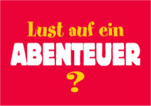 Allgemeine Wünsche - Sprüche - unARTig - Postkarte im Format 15 x 10 cm - "Lust auf ein Abenteuer?"