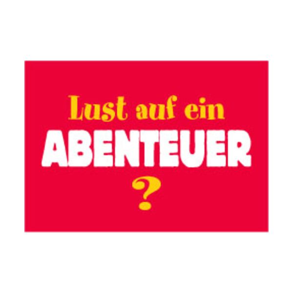 Allgemeine Wünsche - Sprüche - unARTig - Postkarte im Format 15 x 10 cm - "Lust auf ein Abenteuer?"