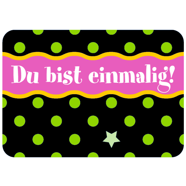 Allgemeine Wünsche - Sprüche - Sahneschnittchen - Postkarte im Format 14,8 x 10,5 cm - Du bist einmalig!