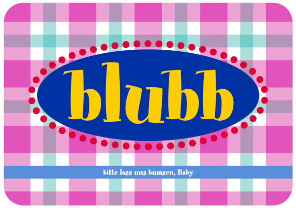 Allgemeine Wünsche - Sprüche - Sahneschnittchen - Postkarte im Format 14,8 x 10,5 cm - Blubb – bitte lass uns bummsen Baby