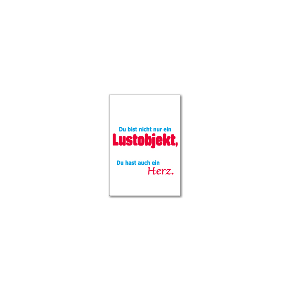 Allgemeine Wünsche - Sprüche - unARTig - Glückwunschkarte im Format 11,5 x 17cm mit Umschlag - Du bist nicht nur ein Lustobjekt,...
