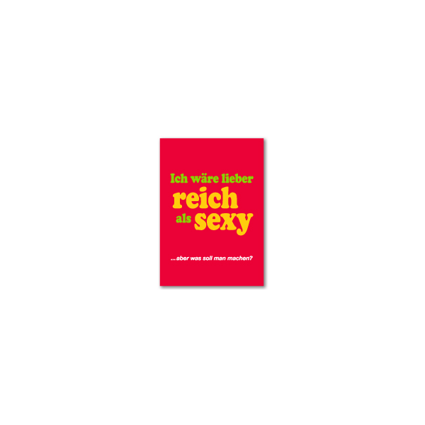 Allgemeine Wünsche - Sprüche - unARTig - Glückwunschkarte im Format 11,5 x 17cm mit Umschlag - Ich wäre lieber reich...