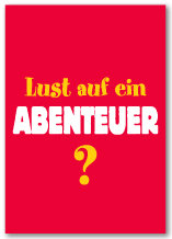 Allgemeine Wünsche - Sprüche - unARTig - Glückwunschkarte im Format 11,5 x 17cm mit Umschlag - Lust auf Abenteuer?