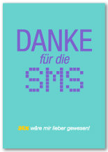 Allgemeine Wünsche - Sprüche - unARTig - Glückwunschkarte im Format 11,5 x 17cm mit Umschlag - Danke für die SMS...