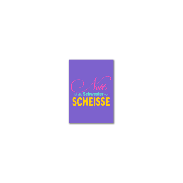Allgemeine Wünsche - Sprüche - unARTig - Glückwunschkarte im Format 11,5 x 17cm mit Umschlag - Nett ist die...