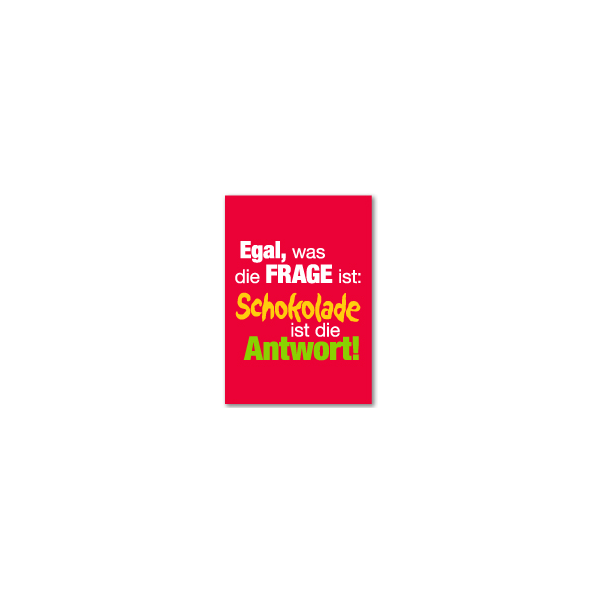 Allgemeine Wünsche - Sprüche - unARTig - Glückwunschkarte im Format 11,5 x 17cm mit Umschlag - Egal, was die Frage ist:...