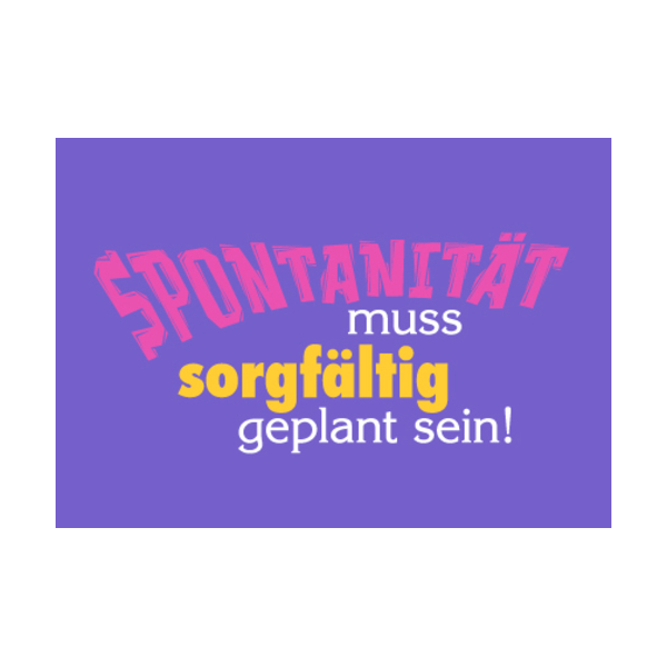 unARTig Postkarte Spontanität muss sorgfältig geplant sein!