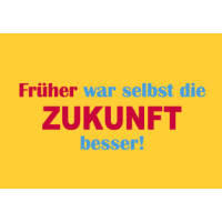 unARTig Postkarte Früher war selbst die Zukunft besser!