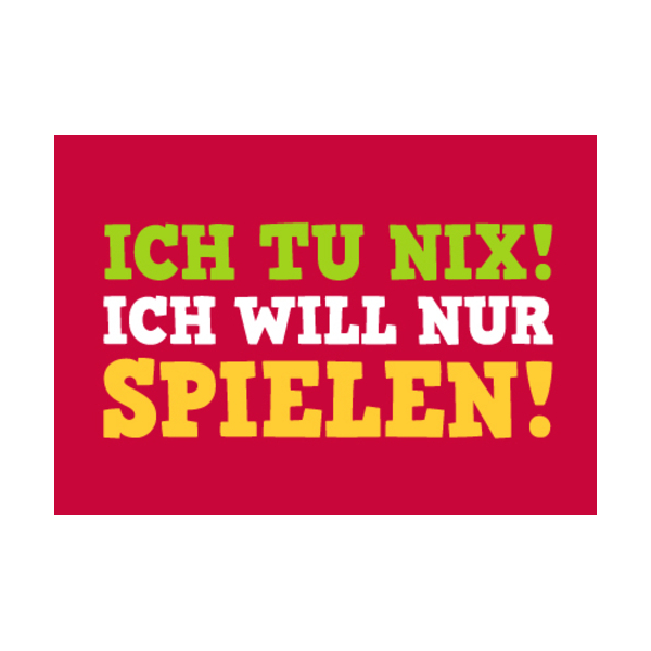 Allgemeine Wünsche - Sprüche - unARTig - Postkarte im Format 15 x 10 cm - "Ich tu nix! Ich will nur spielen!"