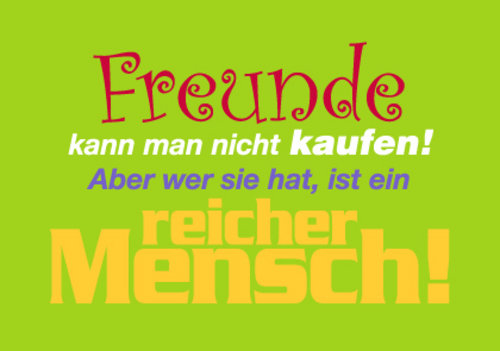Allgemeine Wünsche - Sprüche - unARTig - Postkarte im Format 15 x 10 cm - "Freunde kann man nicht kaufen! Aber wer sie hat, ist ein reicher Mensch!"