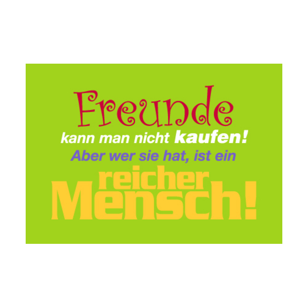 Allgemeine Wünsche - Sprüche - unARTig - Postkarte im Format 15 x 10 cm - "Freunde kann man nicht kaufen! Aber wer sie hat, ist ein reicher Mensch!"